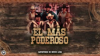 Impostores de Nuevo Leon - El Más Poderoso (Video Lyric)