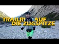 Ich hab es wieder getan - Trailrun auf die Zugspitze in unter 5 Std.