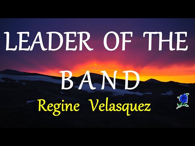 LEADER OF THE BAND -  REGINE VELASQUEZ lyrics class=