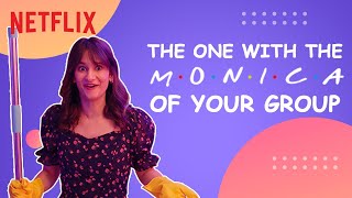 The One With the Monica Of Your Group | Yashaswini Dayama | Friends | Netflix India