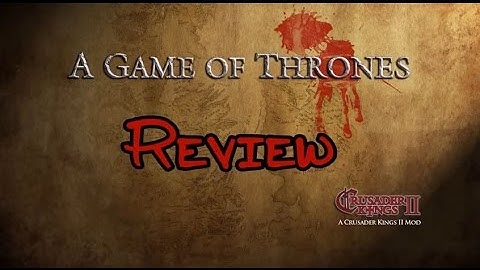A Game of Thrones (Crusader Kings 2 Mod) - Test / Review