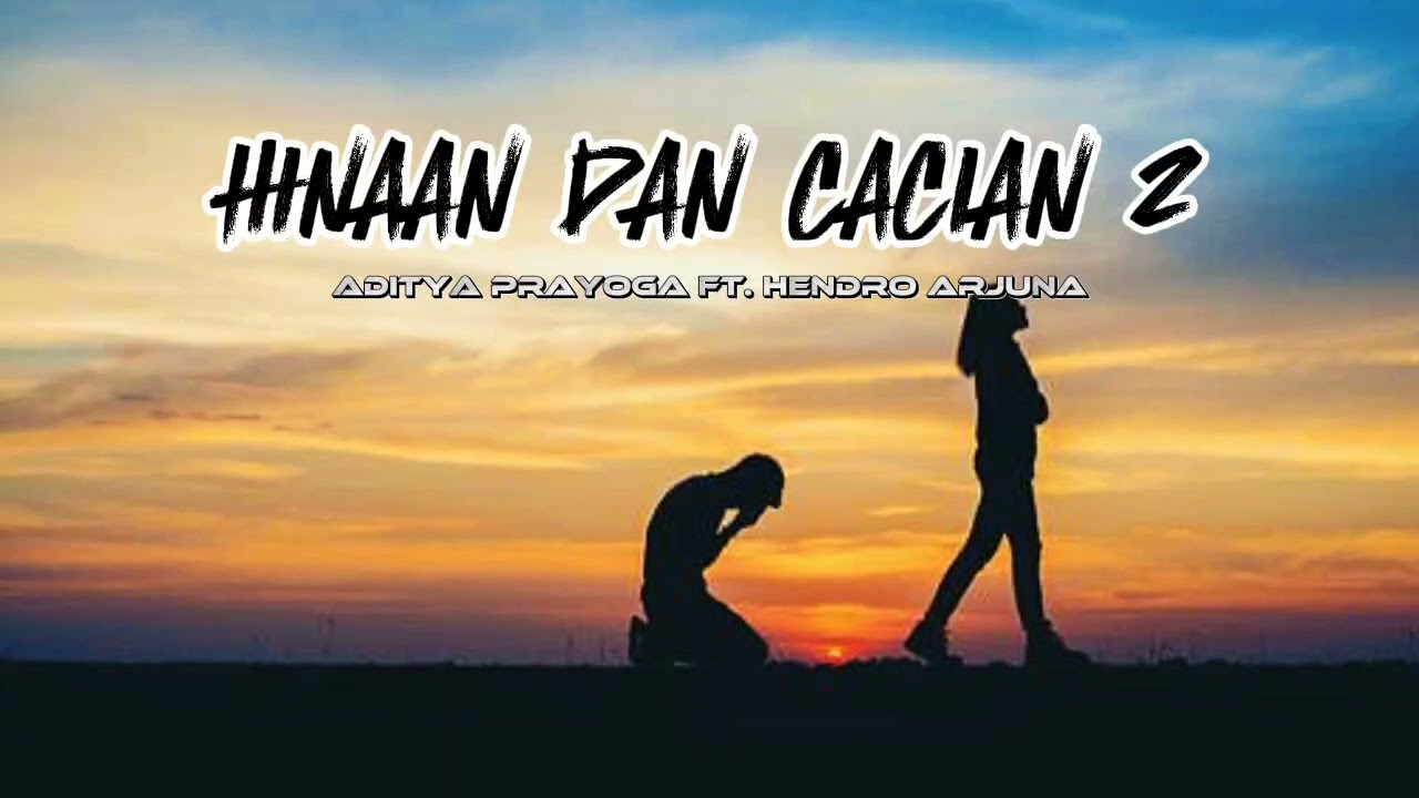 HINAAN DAN CACIAN 2 - Aditya Prayoga feat. Hendro Arjuna (Official Lyrics Video) #2024 #viraltiktok