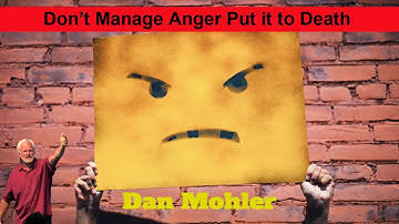 ✝️  Don’t Manage anger - Put it to death - Dan Mohler