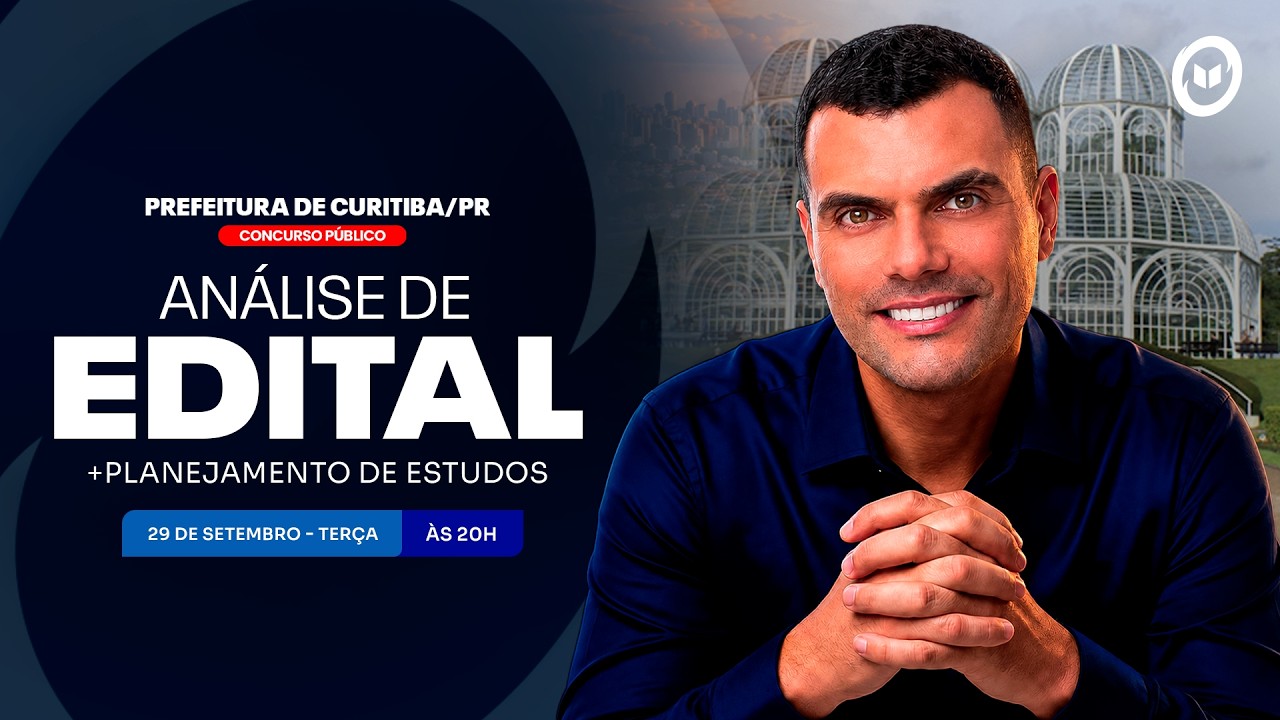 CONCURSO PREF. CURITIBA/PR: ANÁLISE DE EDITAL + PLANEJAMENTO DE ESTUDOS