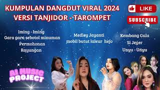 Download Lagu KUMPULAN DANGDUT VIRAL 2024 TANJIDORAN | VERSI TAROMPET ENAKEUN | AI MUSIC PROJECT MP3