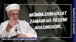 Müminlerin Hasat Zamanı 60 İla 70 Sene Arasındadır Prof. Dr. Cevat Akşit Hocaefendi