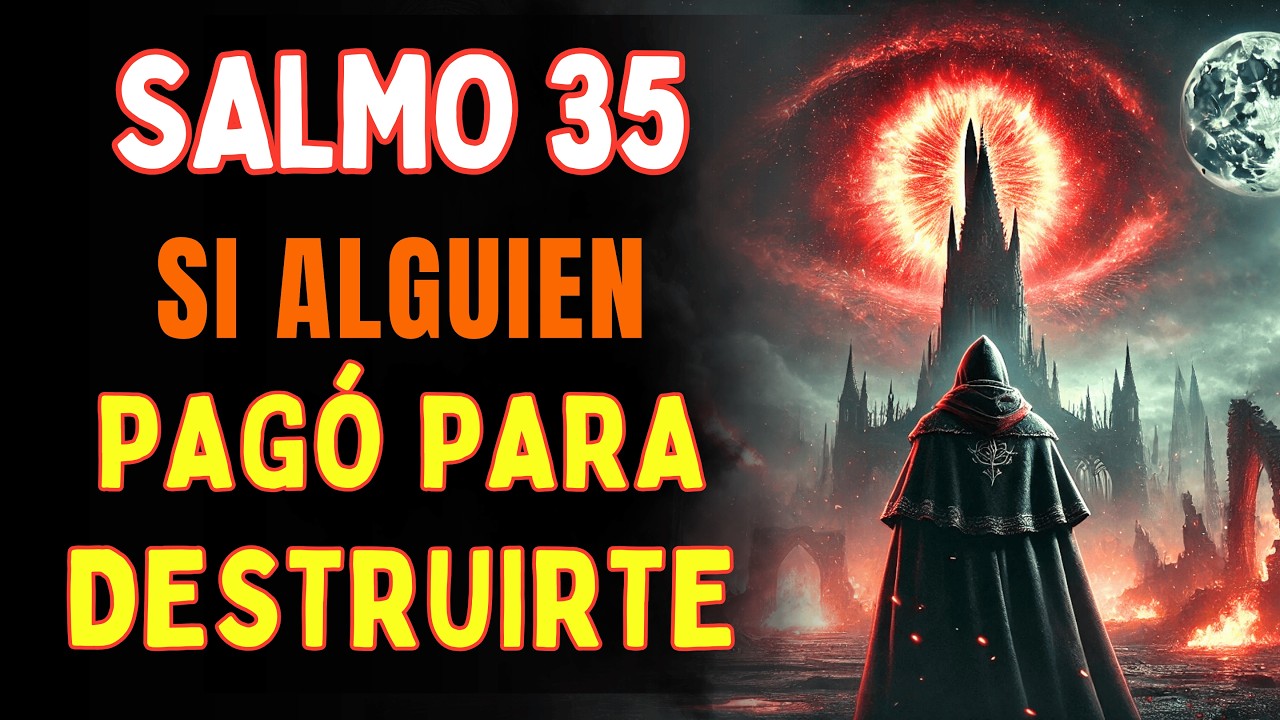 SI ALGUIEN PAGÓ PARA DESTRUIRTE — Salmo 35