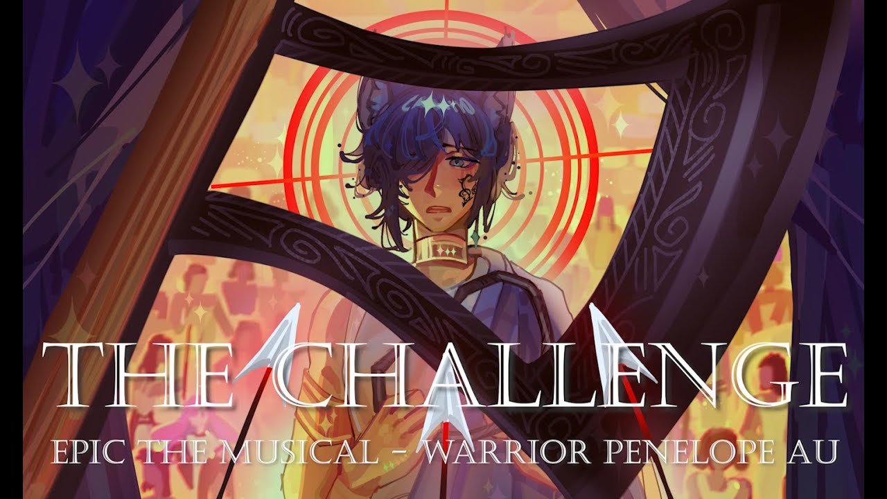 「 The Challenge - EPIC: The Musical 」Warrior Penelope AU | Evolite