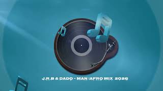 Download Lagu MAN | DADO | J.R.B | AFROMIX | 2026 MP3