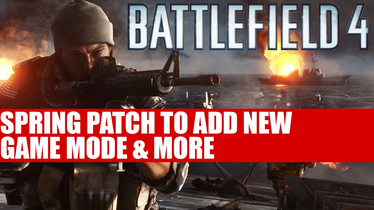 Battlefield 4 | Spring Patch To Add New Game Mode & More - Full Details
