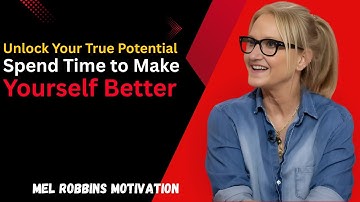 “Unlock Your True Potential | Spend Time to Make Yourself Better” Mel Robbins motivational speech