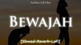 Bewajah | Slowed Reverb LoFi | Himesh Reshammiya | Kisi aur ko tu chahe kisi aur ko tu soche