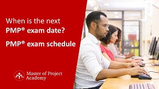 When is the next PMP® exam date - PMP® exam schedule