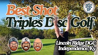Disc Golf at Lincoln Ridge DGC - Best Shot Triples