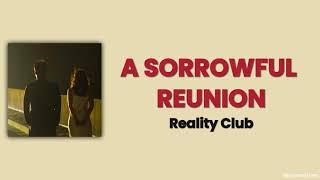 A Sorrowful Reunion - Reality Club | Lyric Terjemahan