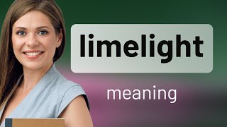 Limelight — definition of LIMELIGHT