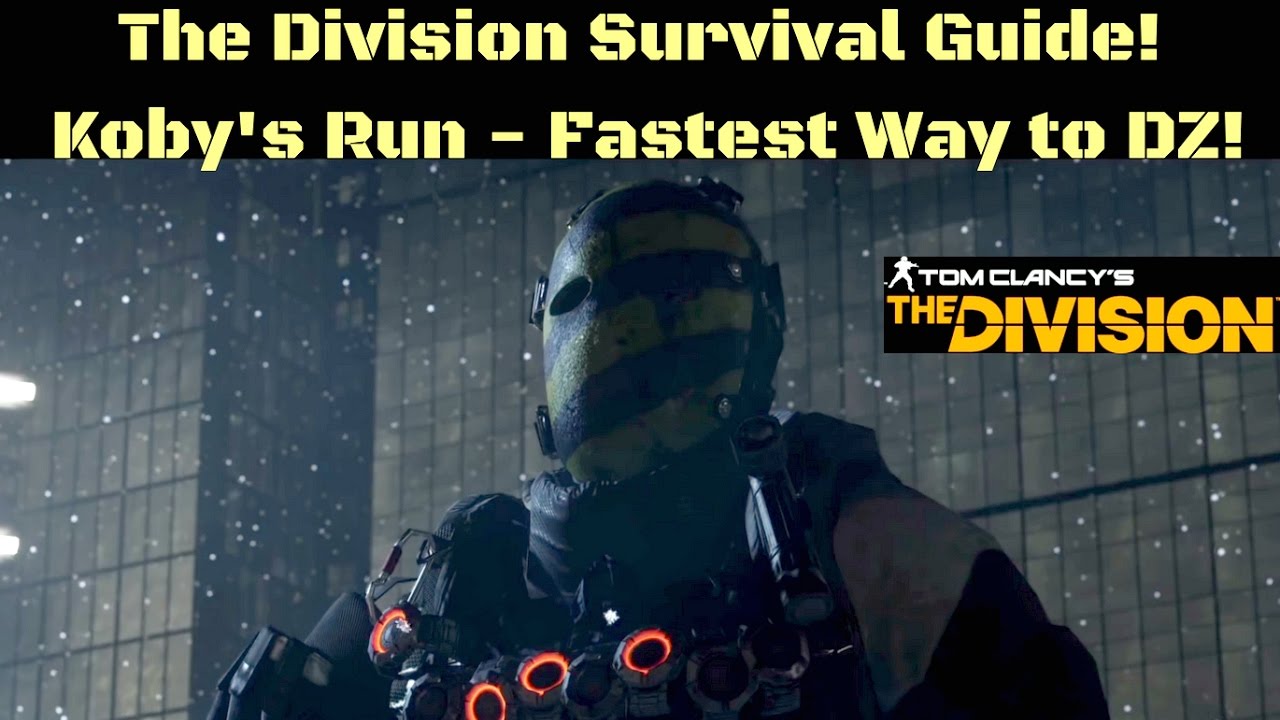 The Division Survival Guide Koby S Run Fastest Way To Dz Youtube