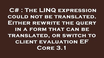 C# : The LINQ expression could not be translated. Either rewrite the query in a form that can be tra