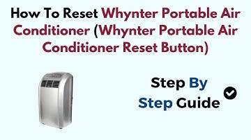 How To Reset Whynter Portable Air Conditioner (Whynter Portable Air Conditioner Reset Button)