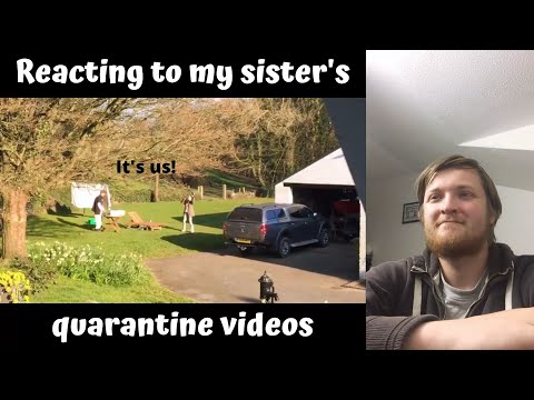 Reacting to my sister's quarantine videos