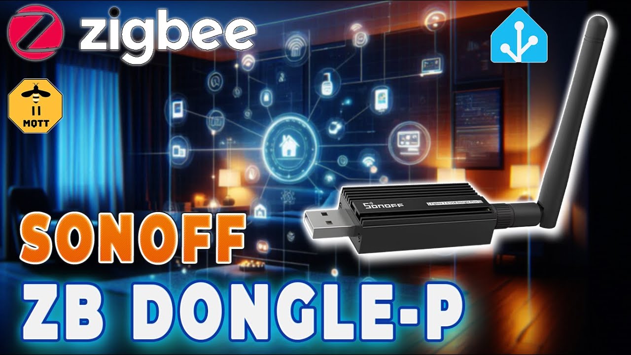 Zigbee in Home Assistant: Sonoff ZB Dongle-P, ZHA, and Zigbee2MQTT ...