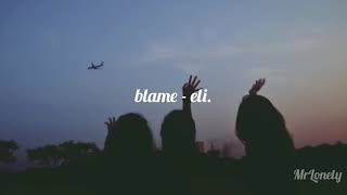 blame - eli. (lyrics)