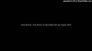 Anni Brand - Fats Remix X Saba Baba (M-Jay Hype) 2023 #TikTok Remix
