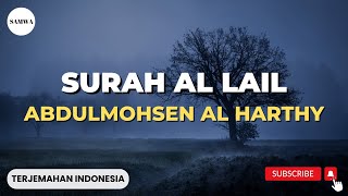 Surah Al Lail - Abdulmohsen Al-Harthy | Murottal Qur'an Merdu Penyejuk Hati | Juz 30