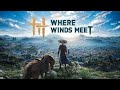 Where Winds Meet LIVE 🌟 | Journey Through Ancient China