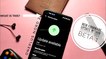 New firmware Update in OxygenOS 12 open beta 1 OnePlus Nord 2: What is this?