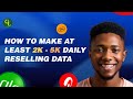 MAKE 2000N to 5000N daily Reselling DATA..