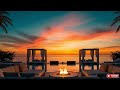 Luxury Chillout Lounge 2026 | Evening Beachfront Sunset Escape
