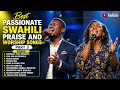 Best Passionate Swahili Praise Songs Mix 2026 PART 3 
