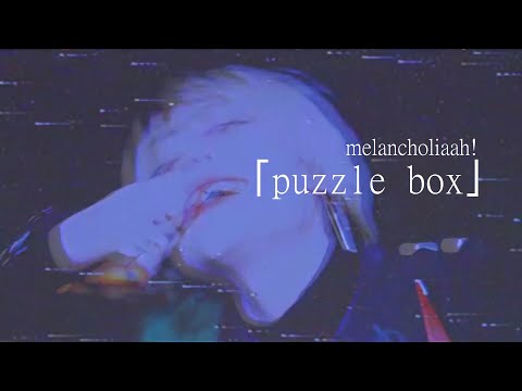 melancholiaah!-/-puzzle-box-/-MV