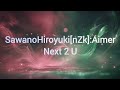 SawanoHiroyuki[nZk]:Aimer - Next 2 U Lyrics