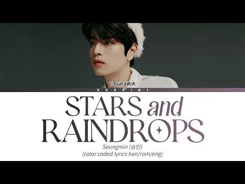 Stray Kids SEUNGMIN 내려요 Stars And Raindrops Lyrics Color Coded Lyrics HAN ROM ENG