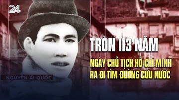 Tròn 113 năm ngày Chủ tịch Hồ Chí Minh ra đi tìm đường cứu nước | VTV24