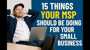15 Things Your MSP Should Be Doing For Your Small Business