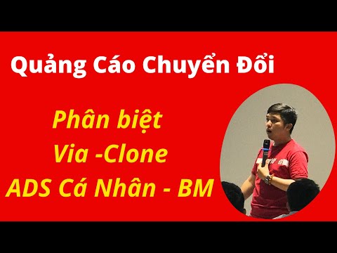 Quảng Cáo Facebook Chuyển Đổi Cách Phân Biệt Via, Clone, Tài khoản Cá Nhân, Tài Khoản BM