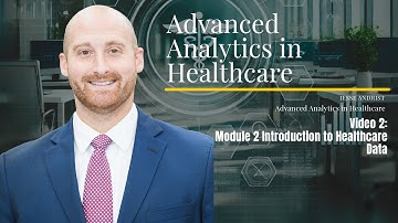 Advanced Analytics in Healthcare Introduction   Module 2   Introduction to Healthcare Data
