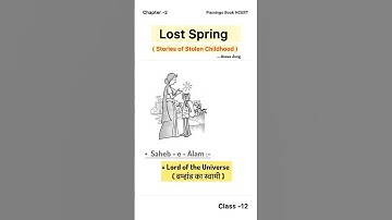 Lost Spring : ( Stories of Stolen Childhood ) | Ch -2 ( Summary ) | Part -1 | Class -12 | #short