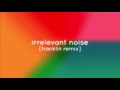 Zakr  irrelevant noise franklin remix official audio