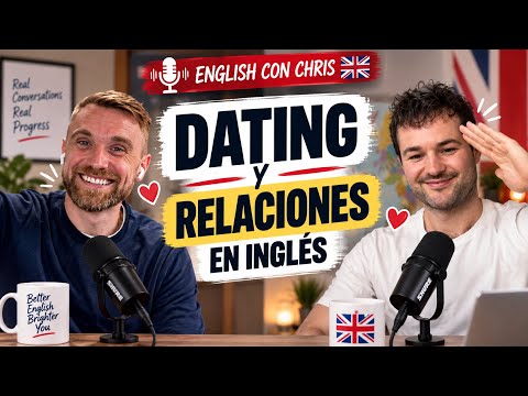 🎙️ Inglés Británico Podcast: Dating en #inglés 🇬🇧 | Hablamos sobre citas y relaciones