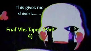 This gives me shivers..... | Fnaf VHS Tapes #4