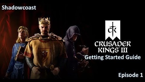 How to Play Crusader Kings 3 - Tutorial Part 1