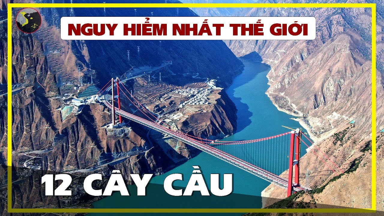 12 CÂY CẦU NGUY HIỂM NHẤT THẾ GIỚI | THÁCH THỨC NỖI SỢ CỦA CON NGƯỜI