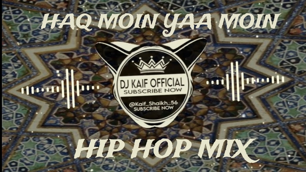 Haq Moin Yaa Moin Hip Hop Mix Dj Kaif Official