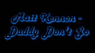 Matt Kennon - Daddy Don't Go [Lyric Video] chords