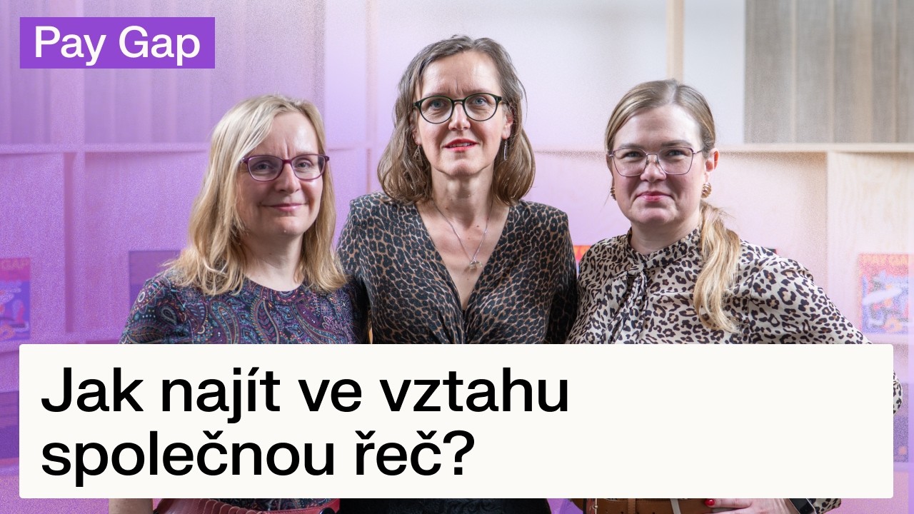 Jak najít ve vztahu společnou řeč? O komunikaci a konfliktech s Eliškou Kodyšovou I Pay Gap