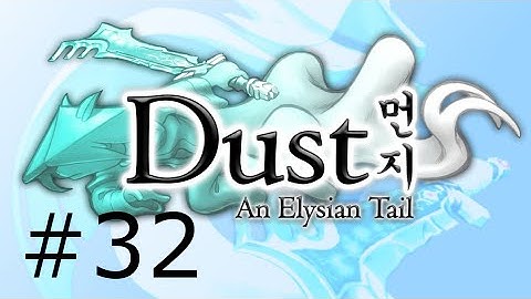 Dust An Elysian Tail (Walkthrough Part 32)